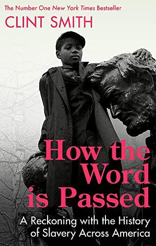 How the Word Is Passed: A Journey Across the country that Black America Built: A Reckoning with the History of Slavery Across America