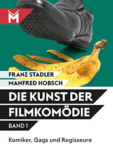 Die Kunst der Filmkomödie: Band 1: Komiker, Gags und Regisseure