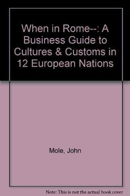 When in Rome...a Business Guide to Cultures & Customs in 12 European Nations