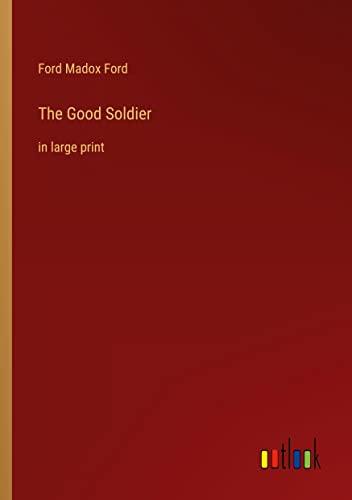 The Good Soldier: in large print