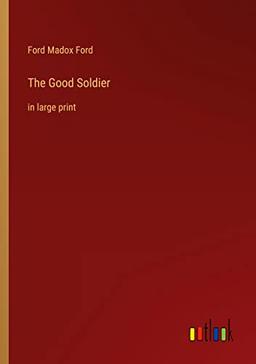 The Good Soldier: in large print