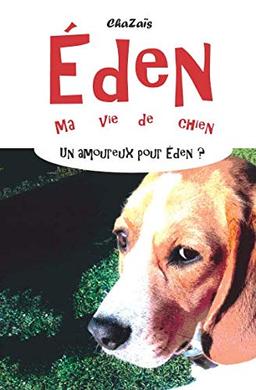 Un amoureux pour Eden ? (Eden, ma vie de chien., Band 4)