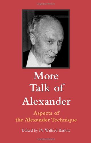 More Talk of Alexander: Aspects of the Alexander Technique