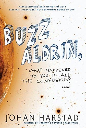 Buzz Aldrin, What Happened to You in All the Confusion?: A Novel