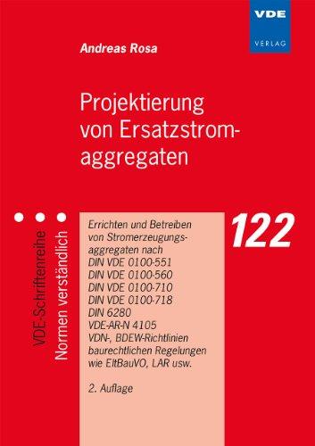 Projektierung von Ersatzstromaggregaten: Errichten und Betreiben von Stromerzeugungsaggregaten nach DIN VDE 0100-551, DIN VDE 0100-560, DIN VDE ... ... nach DIN VDE 0100-551 u. a