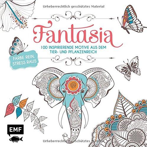 Fantasia (Ausmalbuch für Erwachsene): 100 inspirierende Motive aus dem Tier- und Pflanzenreich - Farbe rein Stress raus