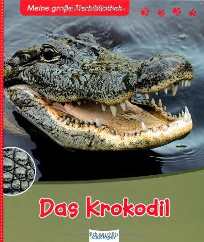 Das Krokodil: Meine große Tierbibliothek