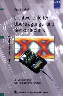 Lichtwellenleiter-Übertragungs- und Sensortechnik