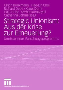 Strategic Unionism: Aus der Krise zur Erneuerung? : Umrisse eines Forschungsprogramms (German Edition)