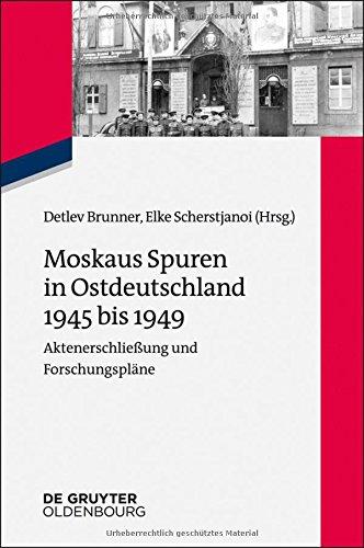 Moskaus Spuren in Ostdeutschland 1945 bis 1949: Aktenerschließung und Forschungspläne (Zeitgeschichte Im Gesprach) (Zeitgeschichte im Gespräch)