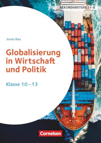 Themenhefte Sekundarstufe - Fächerübergreifend - Klasse 10-13: Globalisierung in Wirtschaft und Politik - Kopiervorlagen