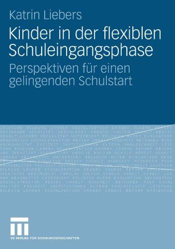 Kinder In Der Flexiblen Schuleingangsphase: Perspektiven für einen gelingenden Schulstart (German Edition)