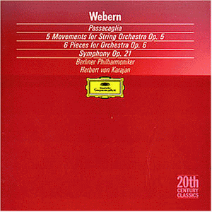 Anton Webern: Passacaglia / 5 Sätze Op. 5 / 6 Stücke Op. 6 / Symphony Op. 21