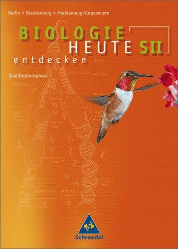 Biologie heute entdecken - Ausgabe 2004 für die Sekundarstufe II: Biologie heute entdecken SII - Ausgabe 2006 für Berlin, Brandenburg und Mecklenburg-Vorpommern: Schülerband