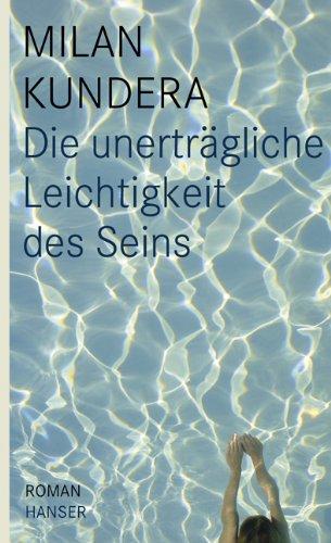 Die unerträgliche Leichtigkeit des Seins: Roman