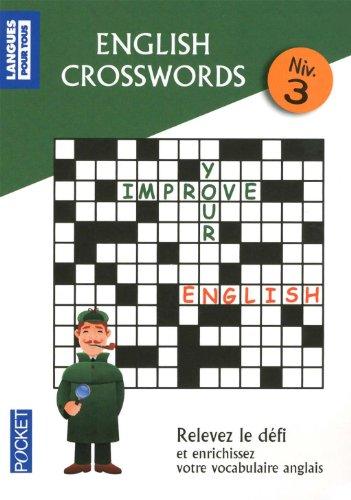 Mots croisés en anglais, niveau 3 : relevez le défi et enrichissez votre vocabulaire anglais. English crosswords, niv. 3