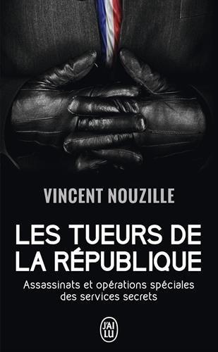 Les tueurs de la République : assassinats et opérations spéciales des services secrets : document