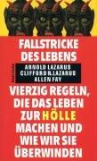 Fallstricke des Lebens: Vierzig Regeln, die das Leben zur Hölle machen, und wie wir sie überwinden