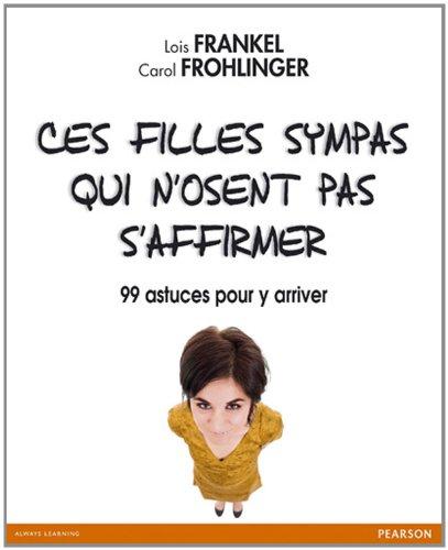 Ces filles sympas qui n'osent pas s'affirmer : 99 astuces pour y arriver