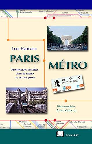 Paris - Metro: Promenades insolites dans le métro et sur les pavés