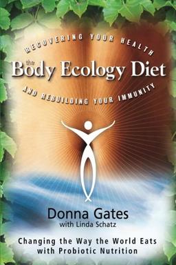 The Body Ecology Diet: Recovering Your Health and Rebuilding Your Immunity