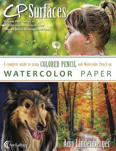 CP Surfaces: Watercolor Paper: A Complete Guide to Using Colored Pencil and Watercolor Pencil on