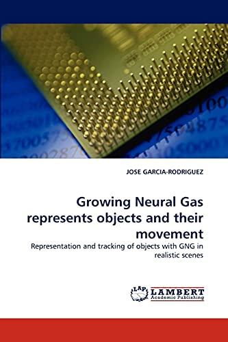 Growing Neural Gas represents objects and their movement: Representation and tracking of objects with GNG in realistic scenes