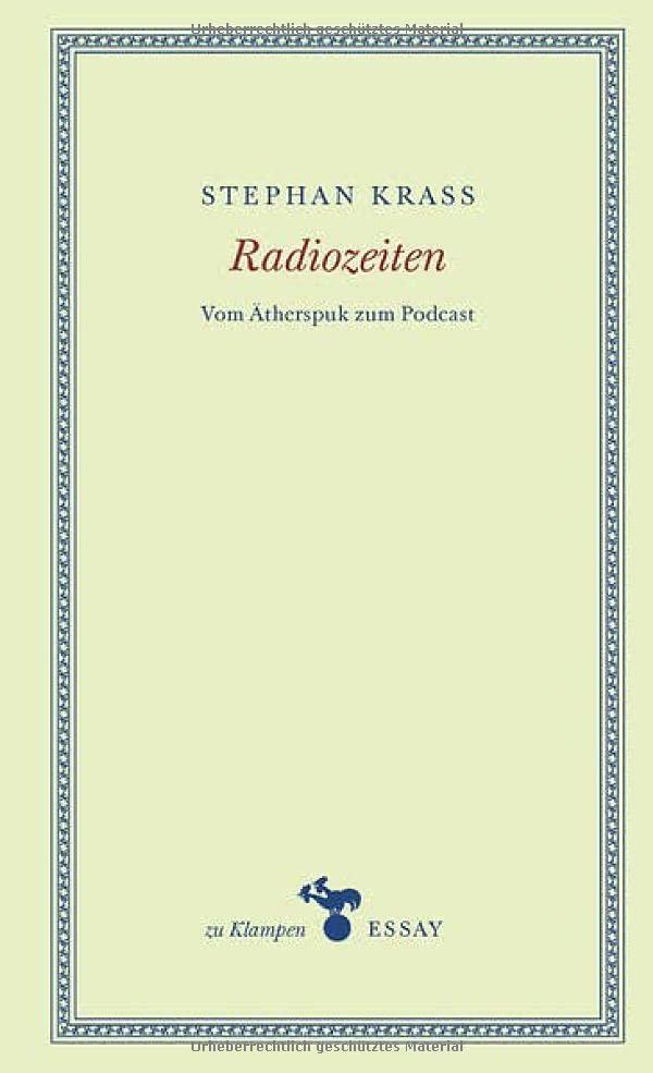 Radiozeiten: Vom Ätherspuk zum Podcast (zu Klampen Essays)