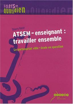 ATSEM-enseignant, travailler ensemble : le partenariat ville-école en question