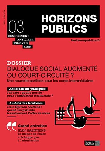 Dialogue social augmenté au court-circuité ?: Horizons publics no 3 mai-juin 2018