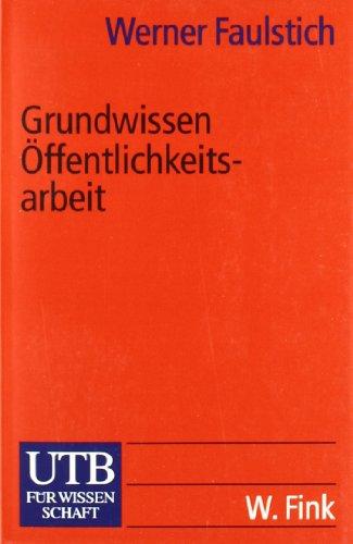 Grundwissen Öffentlichkeitsarbeit (Uni-Taschenbücher S)