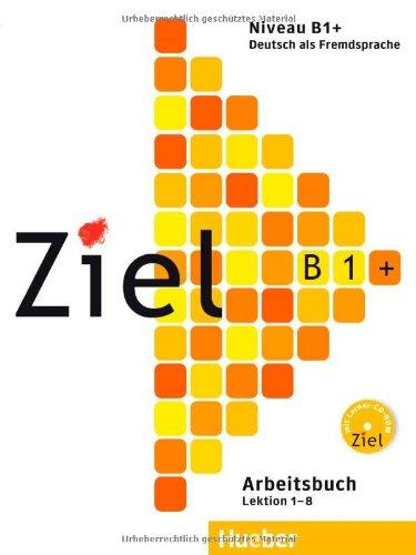 Ziel B1+: Deutsch als Fremdsprache / Arbeitsbuch mit Lerner Audio-CD/CD-ROM