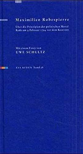 Maximilian Robespierre - Über die Prinzipien der politischen Moral: Rede am 5. Februar 1794 vor dem Konvent (Reden)