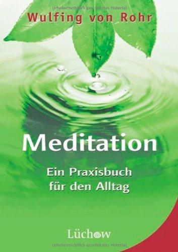 Meditation: Ein Praxisbuch für den Alltag