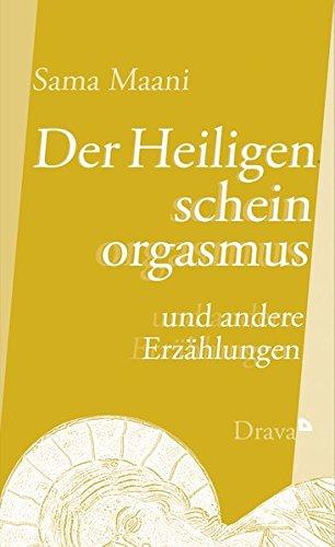 Der Heiligenscheinorgasmus: und andere Erzählungen