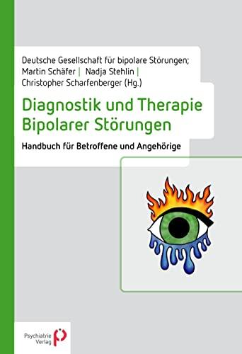 Diagnostik und Therapie Bipolarer Störungen: Handbuch für Betroffene und Angehörige (Psychosoziale Arbeitshilfen)