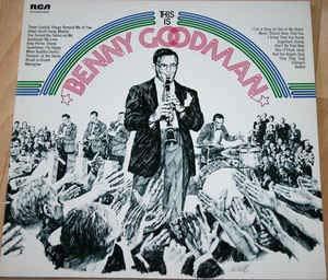 BENNY GOODMAN: This is Benny Goodman, 2LP, RCA International ‎NL89224(2) (Germany)