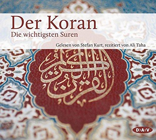 Der Koran. Seine wichtigsten Botschaften: Gelesen von Stefan Kurt, rezitiert von Ali Taha (3 CDs)