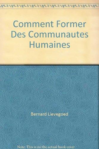 COMMENT FORMER DES COMMUNAUTES HUMAINES