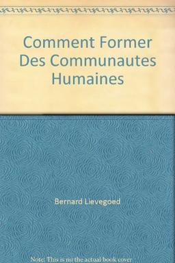 COMMENT FORMER DES COMMUNAUTES HUMAINES