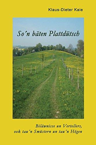 So 'n bäten Plattdütsch: Biläwnisse un Vertellers, ook tau 'n Smüstern un tau 'n Högen