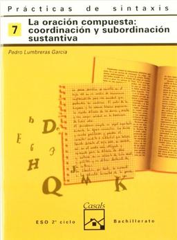 Prácticas de sintaxis 7. La oración compuesta: coordinación y subordianción sustantiva (Cuadernos ESO)