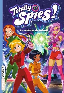 Totally Spies !. Vol. 2. La voleuse de talents