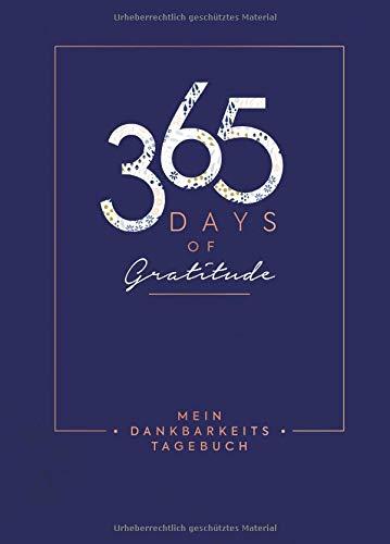 Mein Dankbarkeits-Tagebuch: 365 Days of Gratitude: Mit edler Metallfolienprägung und Leseband