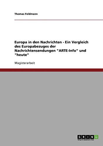 Europa in den Nachrichten - Ein Vergleich des Europabezuges der Nachrichtensendungen "ARTE-Info" und "heute"