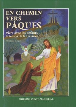 En chemin vers Pâques : vivre avec les enfants le temps de la Passion