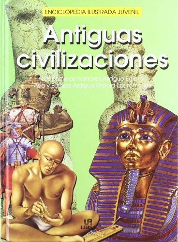 Antiguas civilizaciones / Ancient Civilizations: Los primeros hombres-antiguo Egipto, Asia y Europa-antigua Grecia-los romanos (Enciclopedia ilustrada juvenil)