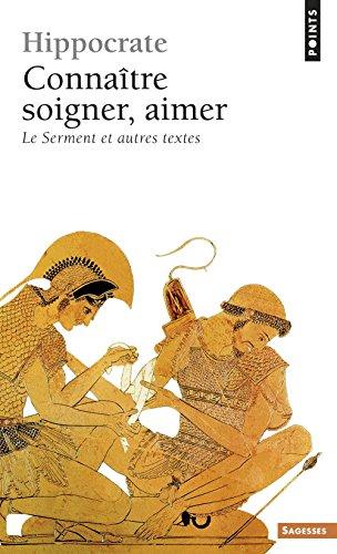 Connaître, soigner, aimer : Le Serment et autres textes