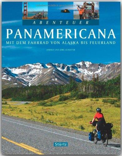 Abenteuer PANAMERICANA - Mit dem Fahrrad von ALASKA bis FEUERLAND - Ein Bildband mit 280 Bildern auf 128 Seiten - STÜRTZ Verlag