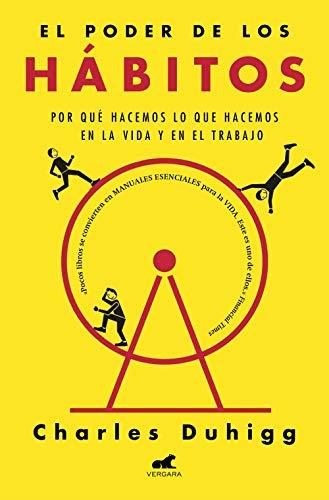 El poder de los hábitos: Por qué hacemos lo que hacemos en la vida y en el trabajo (Libro práctico)